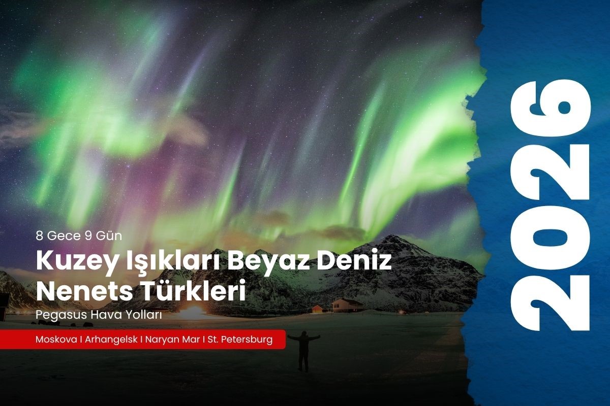 KUZEY IŞIKLARI & BEYAZ DENİZ – NENETS TÜRKLERİ TURU - 2026