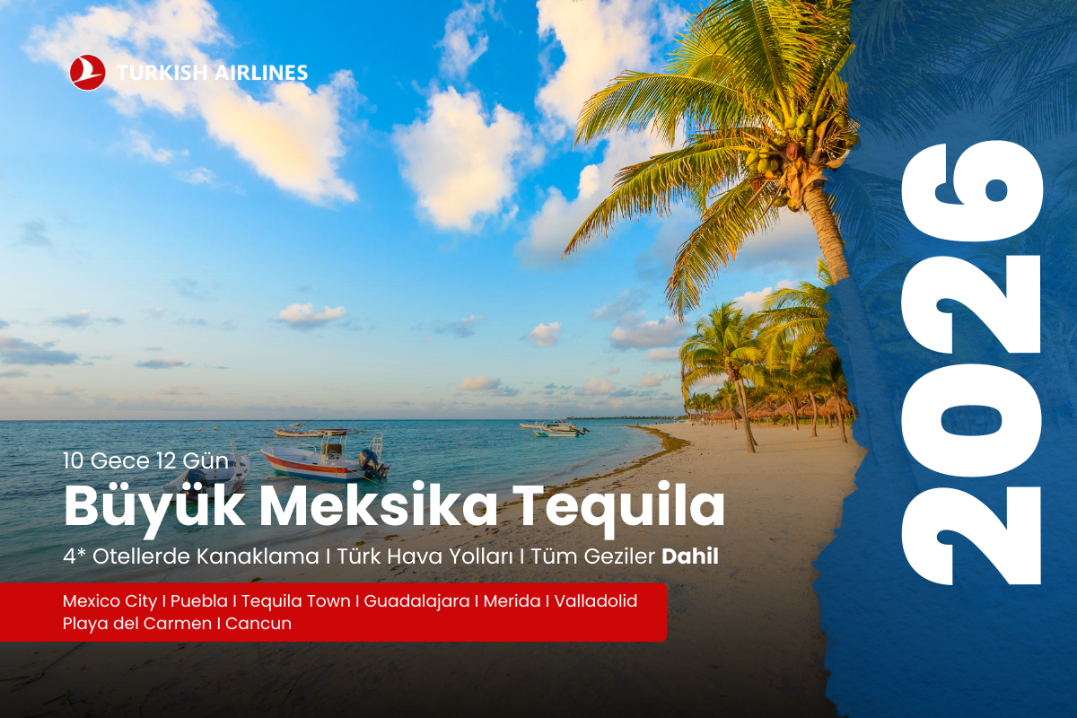 BÜYÜK MEKSİKA-TEQUILA- TURU 2026