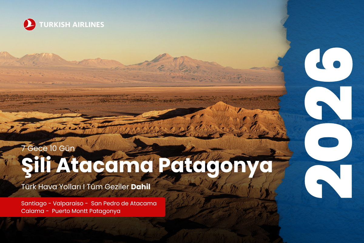 ŞİLİ – ATACAMA & PATAGONYA TURU 10Gün - 2026