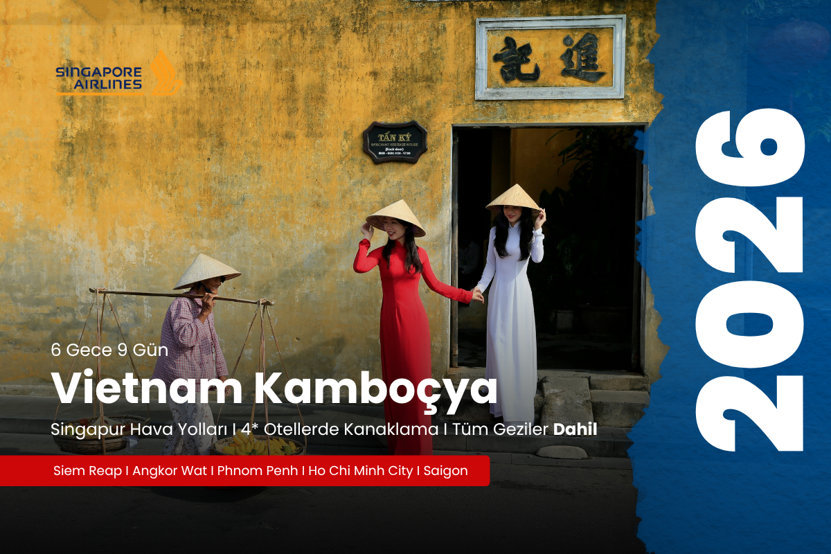 17 MAYIS VIETNAM KAMBOÇYA KEŞİF TURU - 2026